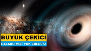 Büyük Çekici ( Great Attractor ) Galaksimizi Yok Edebilir Mi?