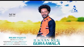 Milkii Baqqalaa- ILKAAN KEE GURAAMALAA -New Ethiopian Afaan Oromo Music video 2024