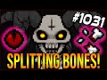 SPLITTING BONES! - The Binding Of Isaac: Afterbirth+ #1031