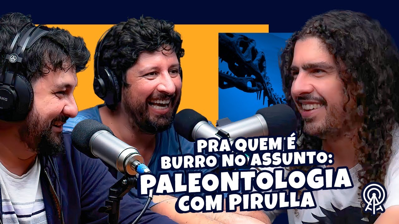 Pra quem é burro no assunto: Paleontologia com Pirulla