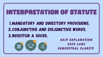 Mandatory And Directory Provisions. Conjunctive And Disjunctive Words. Noscitur A Sociis. Interpreta