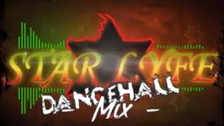 STAR LYFE DANCEHALL MIX