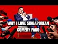 Why i love singaporean comedy fans