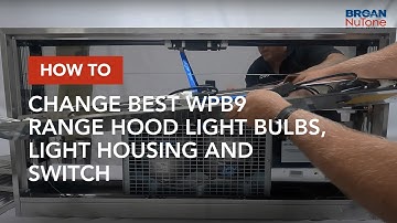 How to Change Best WPB9 Range Hood Light Bulbs, Light Housing and Switch