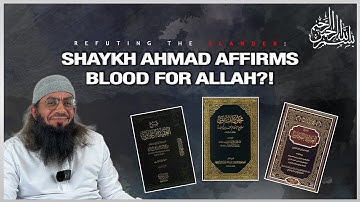 #NEW | REFUTING THE MADKHALI/JAHMIYYAH SLANDER: Does Shaykh Ahmad affirm blood for Allah?!