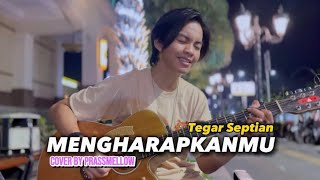 MENGHARAPKANMU - TEGAR SEPTIAN (LIRIK) COVER PRASSMELLOW