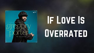 Celebrity Gregory Porter - If Love Is Overrated (Lyrics) Profile