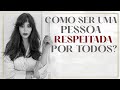 Como fazer todos te respeitarem | Renata Meins