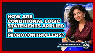 How Are Conditional Logic Statements Applied in Microcontrollers?