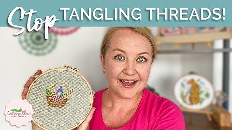 7 Ways to Stop Cross Stitch Floss from Tangling! | Caterpillar Cross Stitch