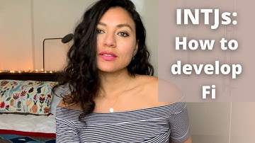 INTJ How To Develop your Fi (introverted feeling) | INTJ Personality MBTI