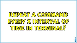 Ubuntu: Repeat a command every x interval of time in terminal?