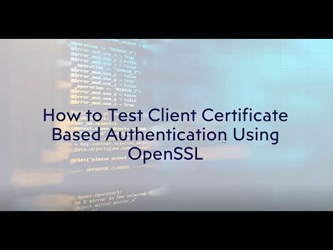 How to Test Client Certificate Based Authentication Using OpenSSL