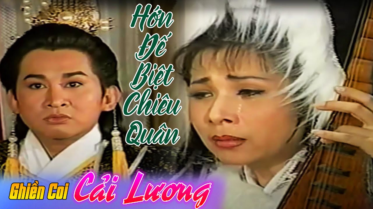 Cải Lương Hồ Quảng ► Hớn Đế Biệt Chiêu Quân ► Kim Tử Long, Phượng Mai ► Cải lương Tuồng Cổ Hay Nhất