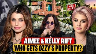 OZZY’S $100M ESTATE: AIMEE & KELLY ARE IN A RIFT-CAN IT BE ABOUT HIS PROPERTY