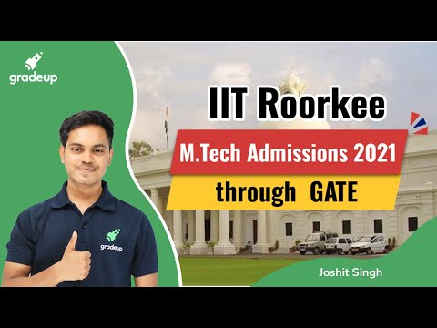 Post GATE Guidance | IIT Roorkee M.Tech Admission |Important Dates, Programs & Eligibility | Gradeup