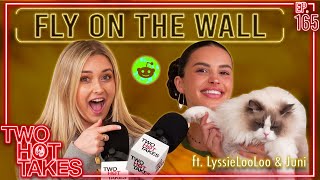 Wanna Be a Fly on the Wall.. Ft. LyssieLooLoo Concretecrotchkiss || Two Hot Takes Podcast