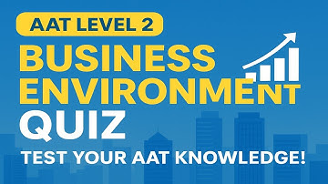 AAT Level 2 Business Environment | Full Revision Guide & Exam Prep