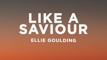 Thumbnail of Ellie Goulding - Like A Saviour (Lyrics)