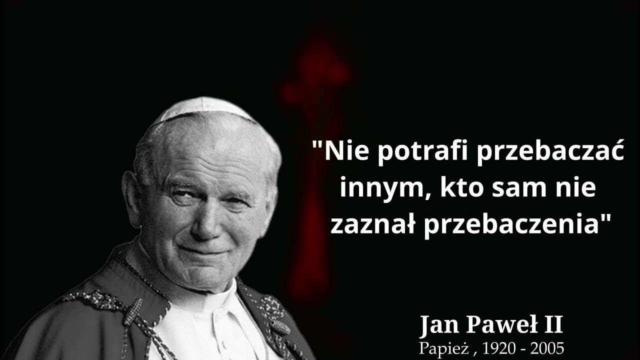 Jan Paweł II Cytaty Które ZMIENIĄ TWOJE ŻYCIE YouTube
