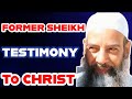 From sheikh to imprisoned for christ  testimony