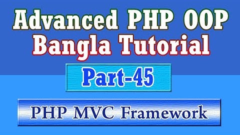 Build Own PHP MVC Framework (Bangla Tutorial) : Part-45