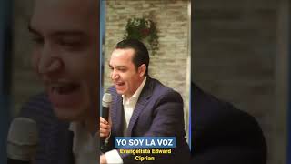 Yo soy La voz De Esta Generación | Evangelista Edward Ciprian.