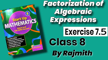 8th Factorization of Algebraic Expressions Exercise 7.5 Class8 Start Up Mathematics Rajmith study