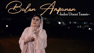 BULAN AMPUNAN -Indra Utami Tamsir- (Oficial music video)