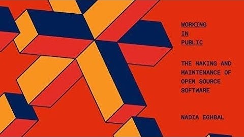 Book Review: Working in Public: The Making & Maintenance of Open Source Software