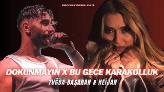 Tuğba Başaran & Heijan   Dokunmayın X Bu Gece Karakoluk Olabilirim Mix  ( Prodby Resul Can ) Resimi