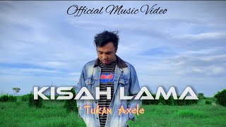 KISAH LAMA _Tukan Axelle ( music Video)