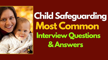 Child Safeguarding Interview Questions and Answers for 2025