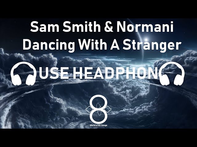 Sam Smith, Normani - Dancing With A Stranger 8D Song class=