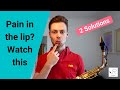 Pain in bottom lip after playing the Saxophone? (2 Solutions)