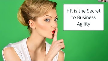 Agile HR: Accelerator of Business Agility