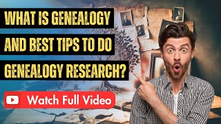 What Is Genealogy and Genealogy Research Tips - Must Watch | Easy Way To Do Genealogy Research