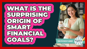 What Is The Surprising Origin Of SMART Financial Goals? - Your Paycheck Planner