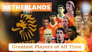 NETHERLANDS GREATEST PLAYERS of ALL TIME