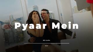 8D Audio - Pyaar Mein | Thank You | Akshay Kumar - Sonam Kapoor | Use Headphones