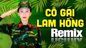 CHÀO EM CÔ GÁI LAM HỒNG REMIX►LK Nhạc Đỏ Cách Mạng Tiền Chiến Remix 2025, Hào Hùng Khí Thế