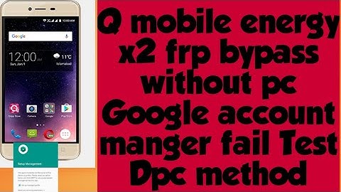 Q mobile energy x2 frp bypass without pc Google account manager failed Test DPC method worked