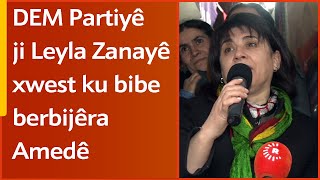 DEM Partiyê ji Leyla Zanayê xwest ku bibe berbijêra Amedê