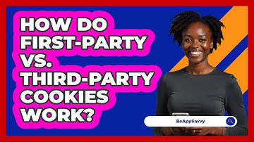 How Do First-party Vs. Third-party Cookies Work? - Be App Savvy