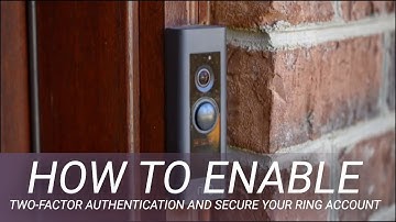 How to Enable Two-Factor Authentication and Secure Your Ring Account