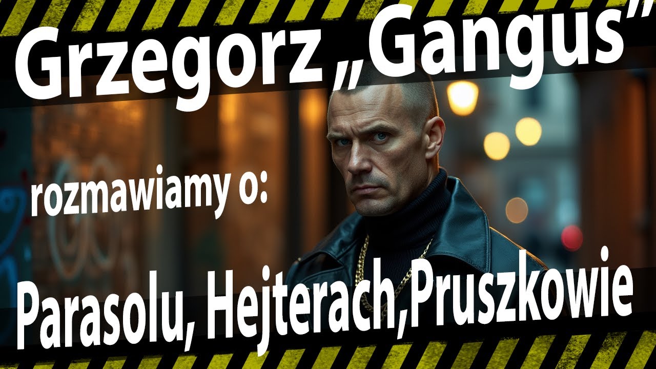 Gangus ujawnia: Sekrety Parasola, Hejterzy i Mroczny Pruszków!
