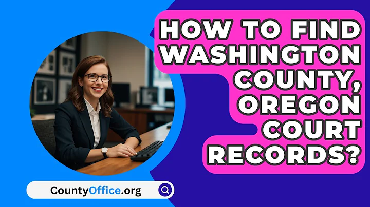 How To Find Washington County, Oregon Court Records? - CountyOffice.org