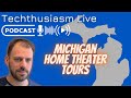 Michigan home theater tour thoughts  techthusiasm live podcast