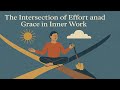The Intersection of Effort and Grace in Inner Work