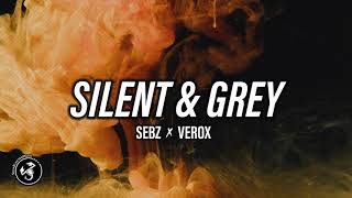 Sebz &amp; Verox - Silent And Grey 🔥